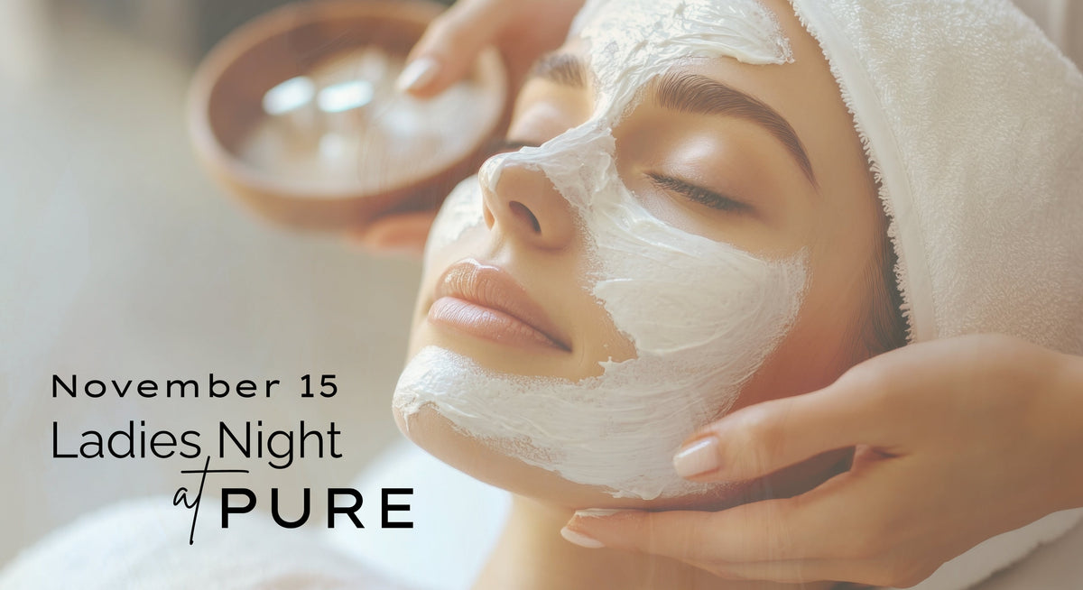 Sip, Shop, + Glow at Ladies Night with PURE | Pure Skin Wellness Spa